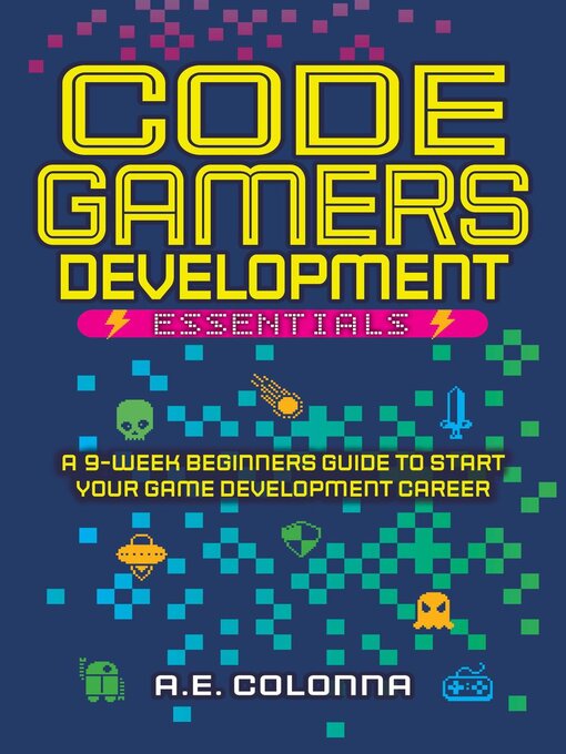 Title details for Code Gamers Development Essentials by A.E. Colonna - Available